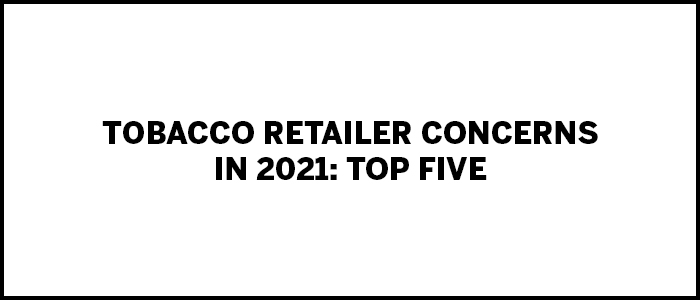 tpe-tobacco-retailer-concerns-in-2021-top-five